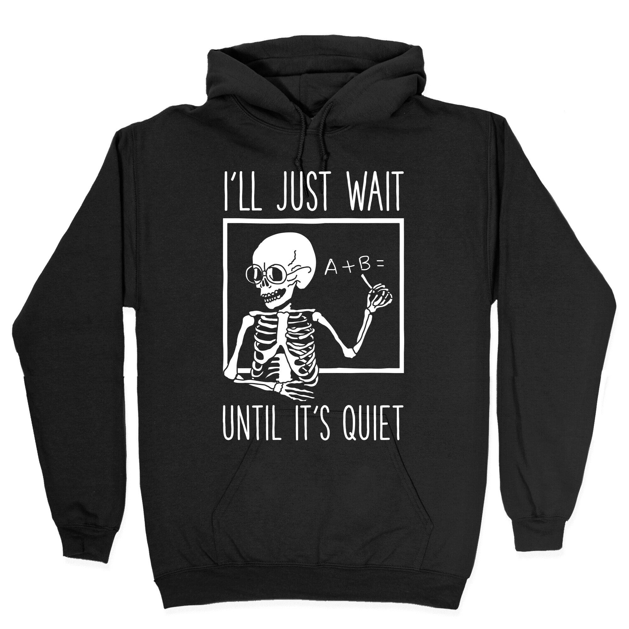 I'll Just Wait Until It's Quiet Hoodie
